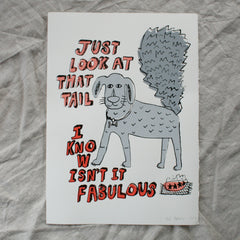 'Just look at that Tail' - Limited Edition Screen Print